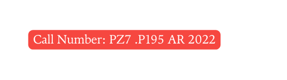 Call Number PZ7 P195 AR 2022