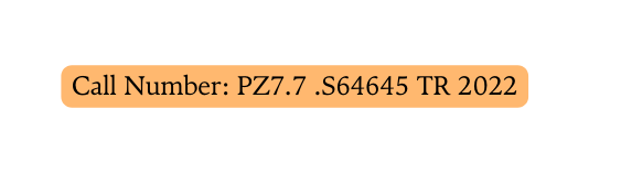 Call Number PZ7 7 S64645 TR 2022