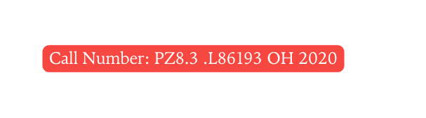 Call Number PZ8 3 L86193 OH 2020