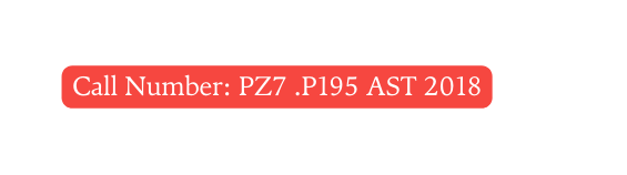 Call Number PZ7 P195 AST 2018