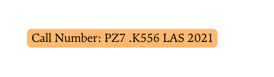 Call Number PZ7 K556 LAS 2021