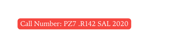 Call Number PZ7 R142 SAL 2020