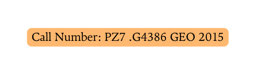 Call Number PZ7 G4386 GEO 2015