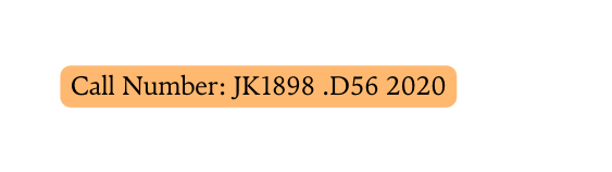 Call Number JK1898 D56 2020