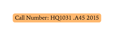 Call Number HQ1031 A45 2015