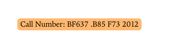 Call Number BF637 B85 F73 2012