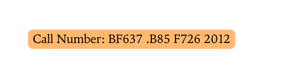 Call Number BF637 B85 F726 2012