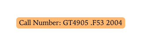 Call Number GT4905 F53 2004