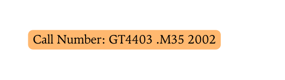 Call Number GT4403 M35 2002