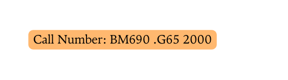 Call Number BM690 G65 2000