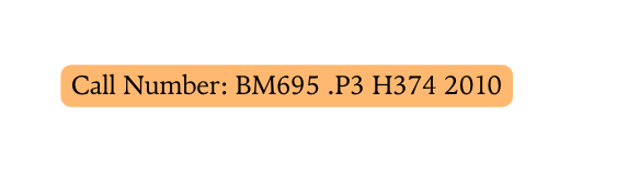 Call Number BM695 P3 H374 2010