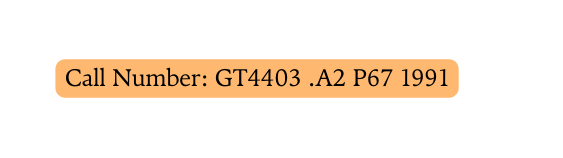 Call Number GT4403 A2 P67 1991