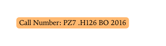 Call Number PZ7 H126 BO 2016