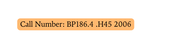 Call Number BP186 4 H45 2006