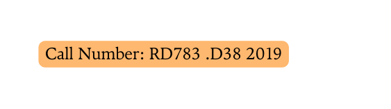 Call Number RD783 D38 2019