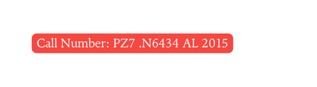 Call Number PZ7 N6434 AL 2015