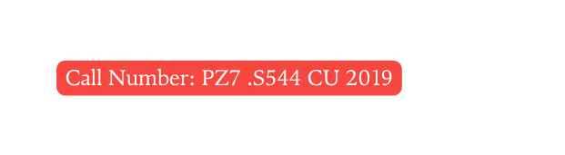 Call Number PZ7 S544 CU 2019