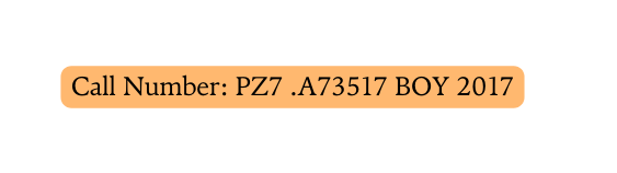 Call Number PZ7 A73517 BOY 2017