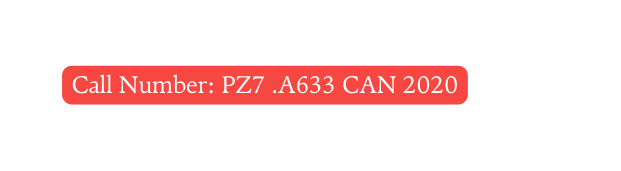 Call Number PZ7 A633 CAN 2020