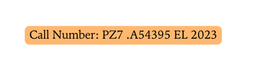 Call Number PZ7 A54395 EL 2023