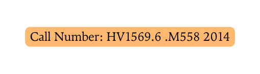 Call Number HV1569 6 M558 2014