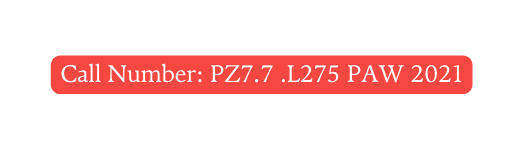 Call Number PZ7 7 L275 PAW 2021