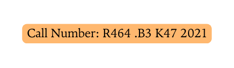 Call Number R464 B3 K47 2021