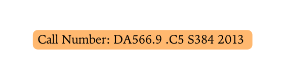 Call Number DA566 9 C5 S384 2013