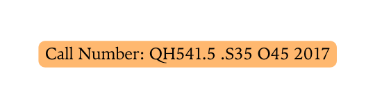 Call Number QH541 5 S35 O45 2017