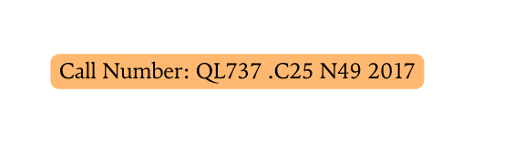 Call Number QL737 C25 N49 2017