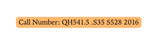 Call Number QH541 5 S35 S528 2016