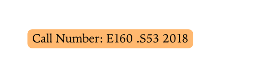 Call Number E160 S53 2018