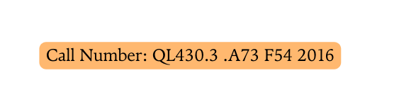 Call Number QL430 3 A73 F54 2016