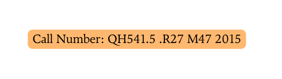 Call Number QH541 5 R27 M47 2015