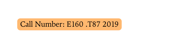 Call Number E160 T87 2019