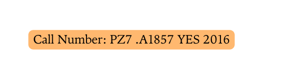 Call Number PZ7 A1857 YES 2016