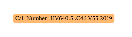 Call Number HV640 5 C46 V55 2019