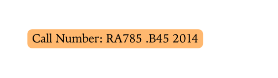 Call Number RA785 B45 2014