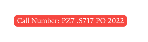 Call Number PZ7 S717 PO 2022