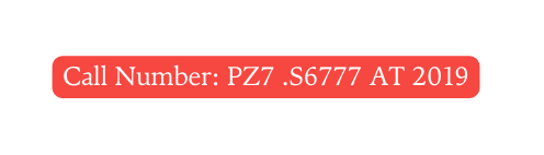 Call Number PZ7 S6777 AT 2019