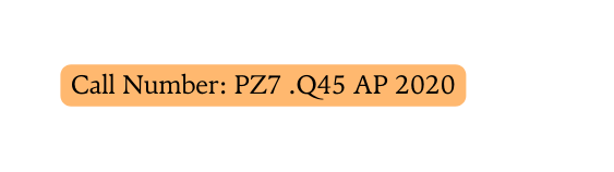 Call Number PZ7 Q45 AP 2020