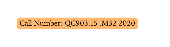 Call Number QC903 15 M32 2020