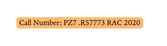 Call Number PZ7 R57773 RAC 2020