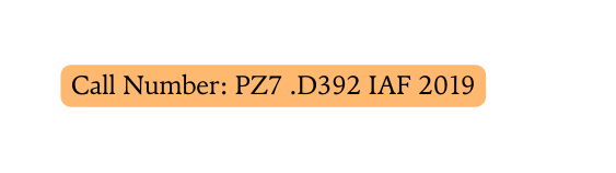 Call Number PZ7 D392 IAF 2019