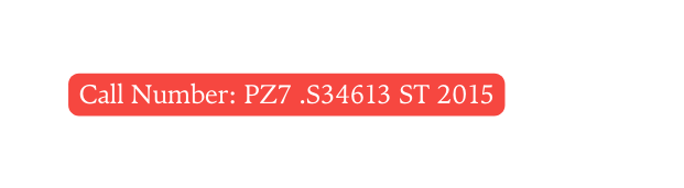 Call Number PZ7 S34613 ST 2015