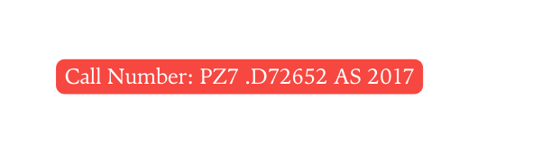 Call Number PZ7 D72652 AS 2017