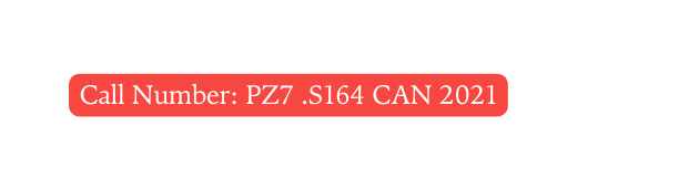 Call Number PZ7 S164 CAN 2021