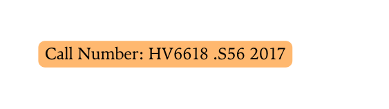 Call Number HV6618 S56 2017