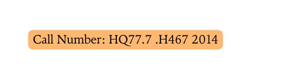 Call Number HQ77 7 H467 2014