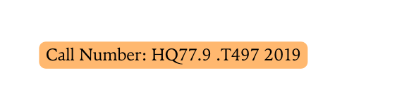 Call Number HQ77 9 T497 2019